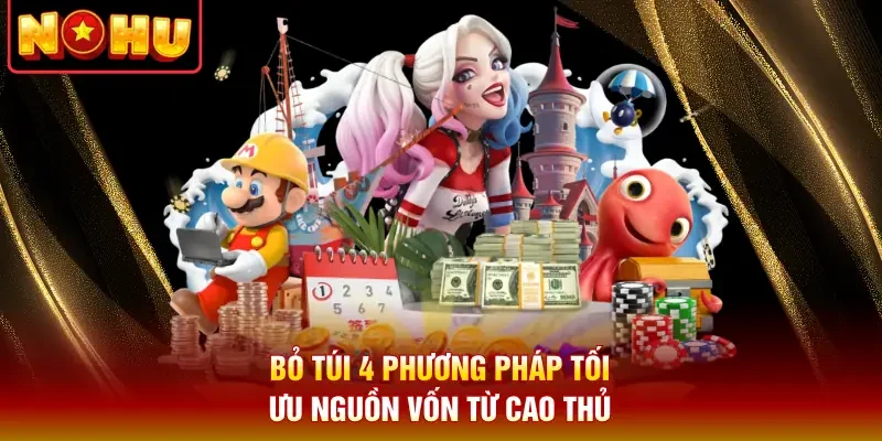 Bỏ túi 4 phương pháp tối ưu nguồn vốn từ cao thủ