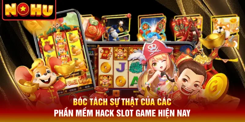 Bóc tách sự thật của các phần mềm hack slot game hiện nay