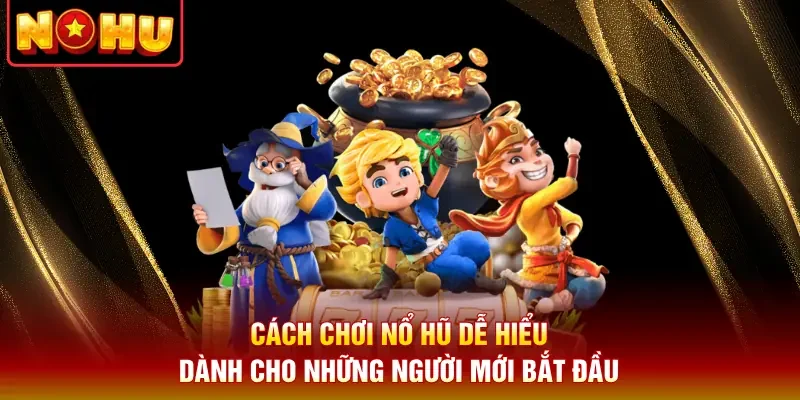 Cách Chơi Nổ Hũ