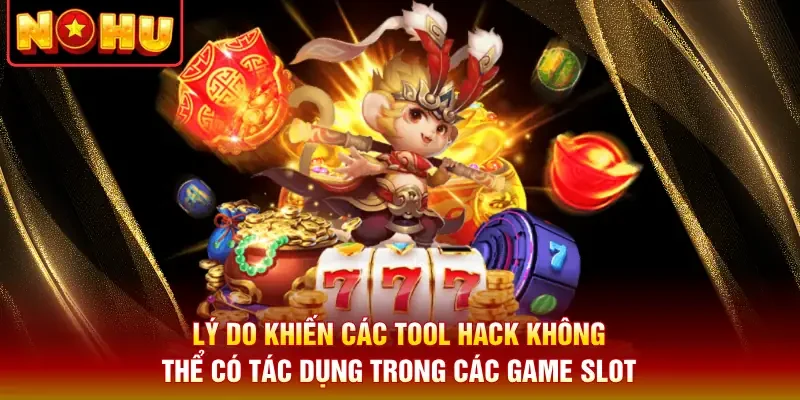 Lý do khiến các tool hack không thể có tác dụng trong các game slot
