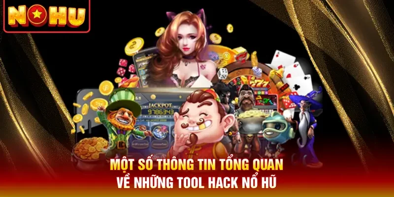 Một số thông tin tổng quan về những tool hack nổ hũ