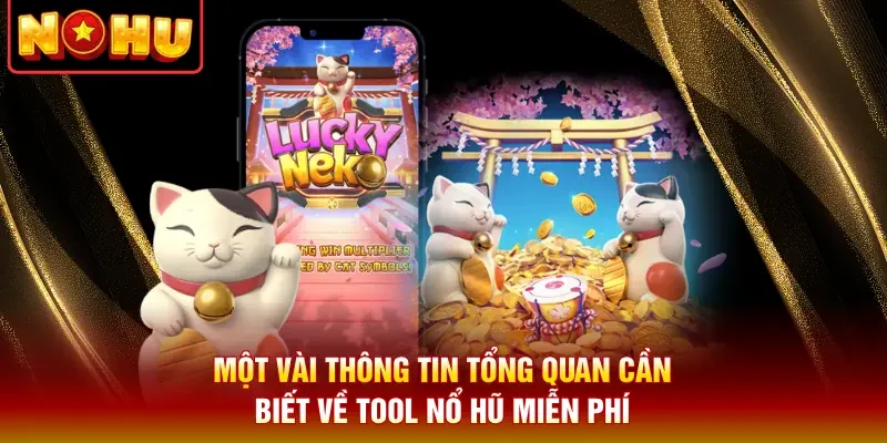Một vài thông tin tổng quan cần biết về tool nổ hũ miễn phí