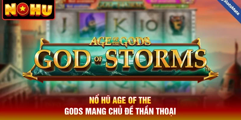 Nổ hũ Age Of The Gods mang chủ đề thần thoại