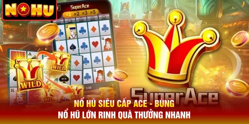 Nổ Hũ Siêu Cấp Ace