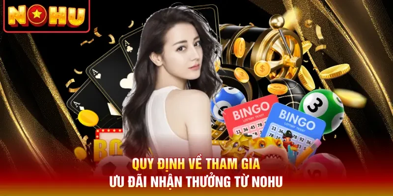 Quy định về tham gia ưu đãi nhận thưởng từ Nohu
